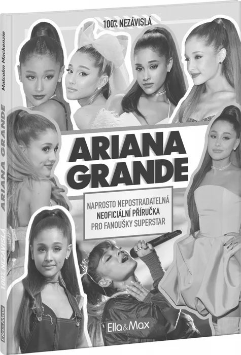Hauptproduktbild ARIANA GRANDE – Nepostradatelná kniha pro fanoušky