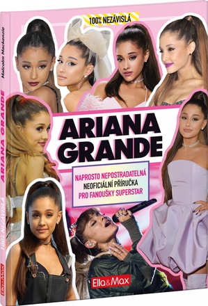 Papírenské zboží - ARIANA GRANDE – Nepostradatelná kniha pro fanoušky